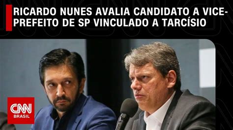 Ricardo Nunes Avalia Candidato A Vice Prefeito De SP Vinculado A