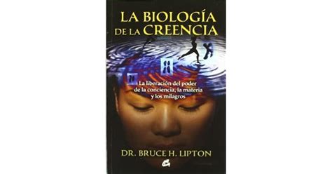 La Biologia De La Creencia By Bruce H Lipton