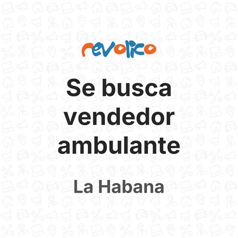 Se Busca Vendedor Ambulante En La Habana Cuba Revolico
