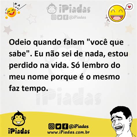 Odeio quando falam você que sabe Eu não sei de nada estou perdido