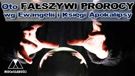 Oto Fa Szywi Prorocy Wg Ewangelii I Ksi Gi Apokalipsy P Cda