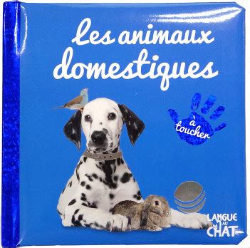 B B Touche Tout Les Animaux Domestiques Livre Mati Res B B