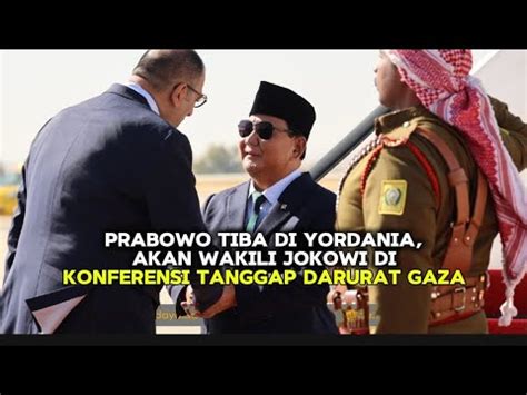 Prabowo Tiba Di Yordania Akan Wakili Jokowi Di Konferensi Tanggap