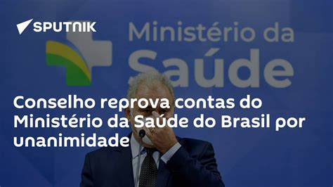 Conselho Reprova Contas Do Ministério Da Saúde Do Brasil Por