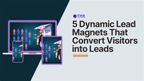 5 Dynamic Lead Magnets That Convert Visitors Into Leads