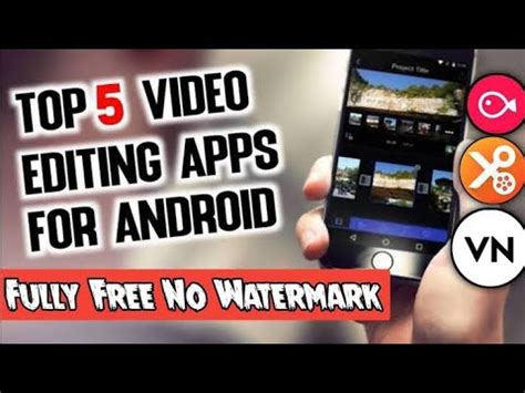 Top Video Editing App For Android No Watermark Best Video