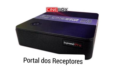 Cinebox Supremo Pro Portal Dos Receptores Suporte E Atualiza Es