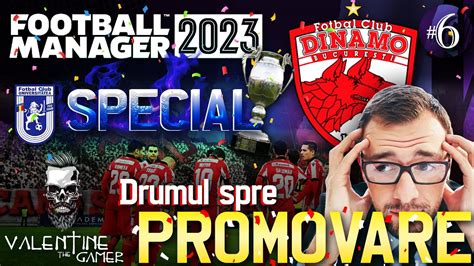 SPECIAL Drumul spre PROMOVARE Dinamo București FM23 Episodul 6