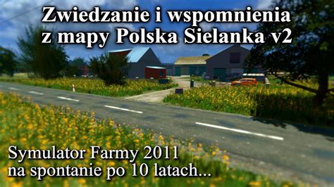 Zwiedzanie mapy Polska Sielanki v2 z LS 11 Wspomnienia z przeszłości