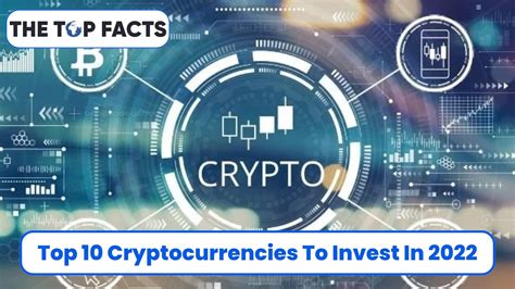 Top 10 Cryptocurrencies To Invest In 2022 Make Appreciate