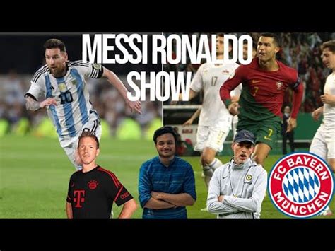 Prime Messi And Ronaldo Bayern Sack Nagelsmann Tuchel Right Man