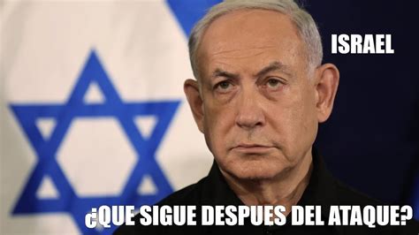 Israel Que Sigue Despues Del Ataque Youtube