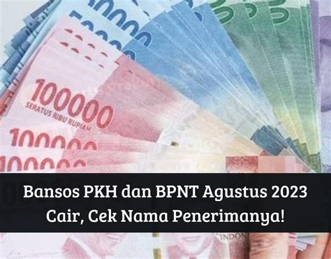 Cek Penerima Bansos PKH Dan BPNT Agustus 2023 Cair Hingga Rp3 000 000