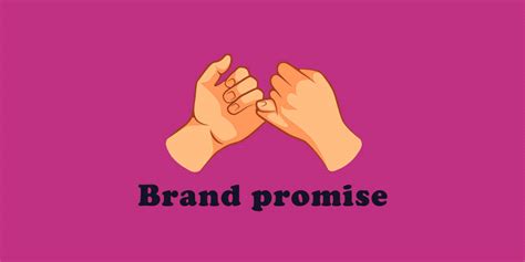 Brand Promise: How To Create One That Delights Your Customers.