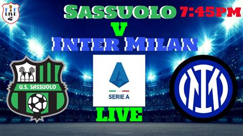 Sassuolo V Inter Milan Live Youtube