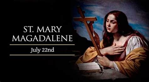 Feast Of St Mary Magdalene ~ July 22 2022