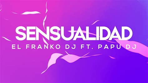 Sensualidad PAPU DJ El Franko Dj YouTube