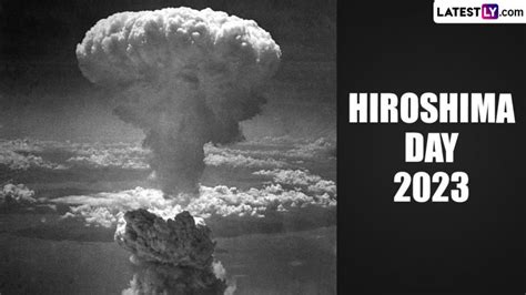 Hiroshima Day 2023 Date Know The History And Significance Of The Day