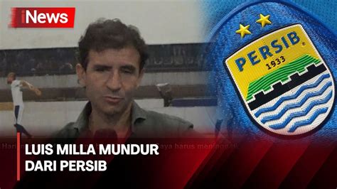 Pelatih Persib Bandung Luis Milla Resmi Mengundurkan Diri Youtube