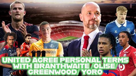 Manchester United Agree Personal Terms With Branthwaite Olise Greenwood Yoro Youtube