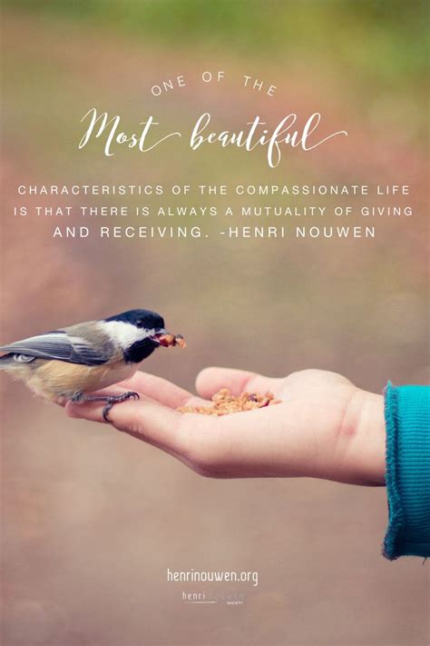 One Of The Most Beautiful Characteristics Of The Compassionate Life Is