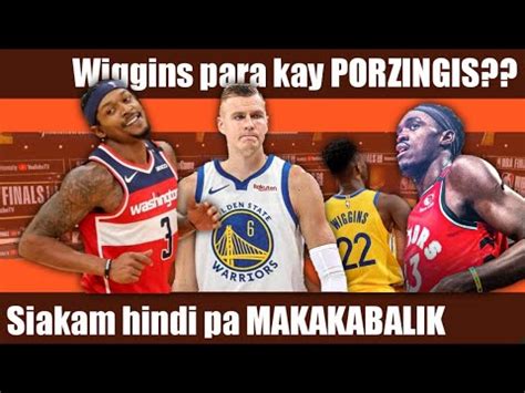 Andrew Wiggins Para Kay Kristaps Porzingis Siakam Hindi Pa Makakabalik