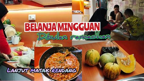 BELANJA MINGGUAN DI BULAN RAMADHAN Lanjut Masak Rendang Makrafibule