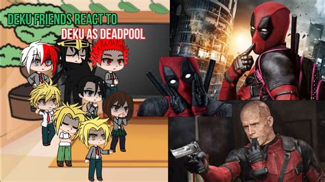 Class 1A React To Deku As Deadpool BNHA MHA GCRV I No Ships