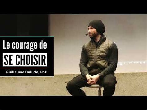 Le Courage De Se Choisir Guillaume Dulude Phd Psycom Youtube