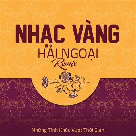 Liên Khúc Nhạc Vàng Hải Ngoại Remix - Various Artists - Nhac.vn