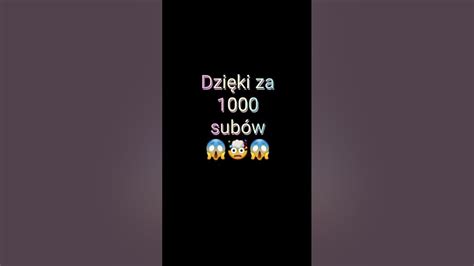 Dziękuję Za 1000 Subów ️ ️ ️ Youtube