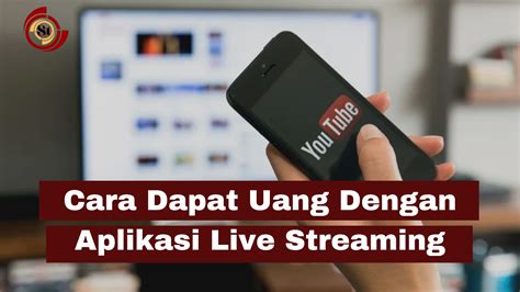 Aplikasi Streaming Untuk Dapat Uang Dari Internet Simaktekno