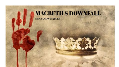 Macbeth Downfall By Sienna Nowytarger On Prezi