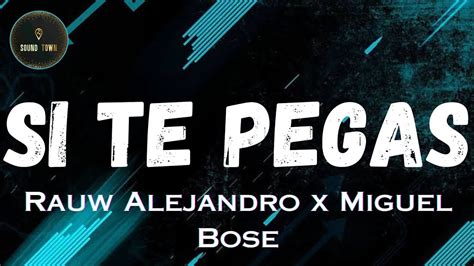 Rauw Alejandro X Miguel Bose Si Te Pegas Lyrics Sound Towm Youtube