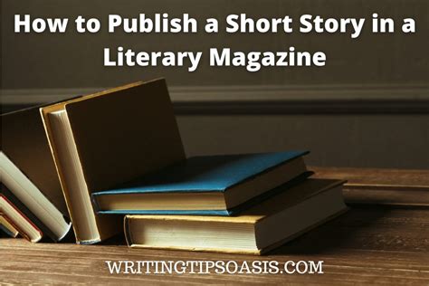 How To Publish Your Short Story In A Literary Magazine Writing Tips