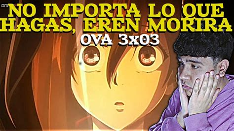 No Otaku Reacciona Por Primera Vez A Shingeki No Kyojin Ova X