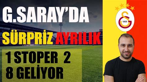 G SARAY DA SÜRPRİZ AYRILIK I 1 STOPER 2 ORTA SAHA GELİYOR I GALATASARAY