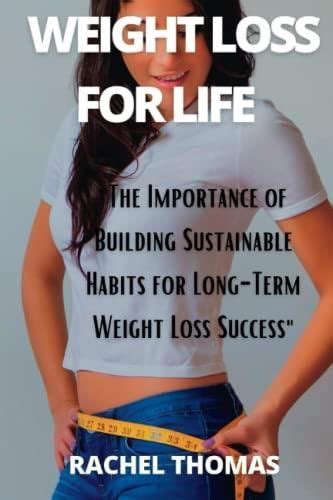 Weight Loss For Life The Importance Of Building Sustainable Habits For