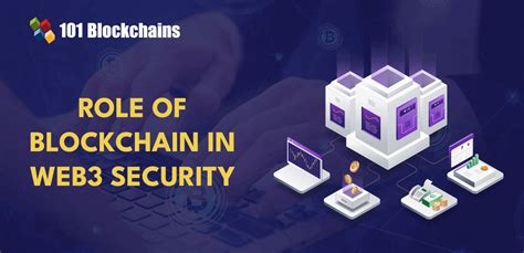 The Role Of Blockchain In Web3 Security 101 Blockchains