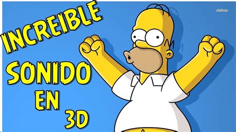 INCREIBLE SONIDO 3D Sonido 3D Homero Simpson Yaesspixgamers YouTube