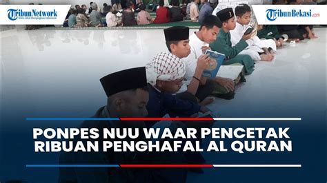 Pesantren Nuu Waar Ponpes Di Bekasi Pencetak Ribuan Penghafal Al Quran