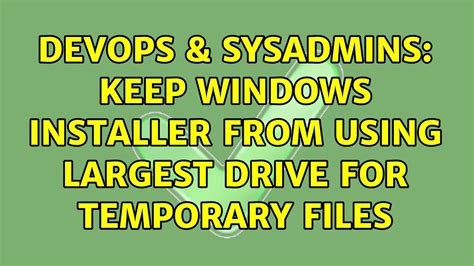 Devops Sysadmins Keep Windows Installer From Using Largest Drive For