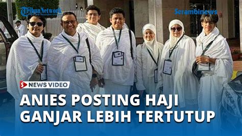 Anies Pilih Rekam Dan Posting Kegiatan Ibadah Haji Ganjar Tertutup