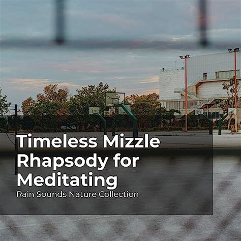 Jp Timeless Mizzle Rhapsody For Meditating Rain Sounds