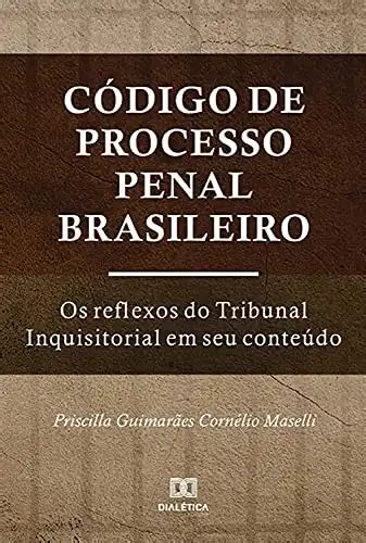 Código de Processo Penal Brasileiro os reflexos do Tribunal