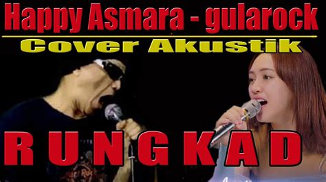 RUNGKAD Happy Asmara Cover Akustik Gularock Official Video Viral