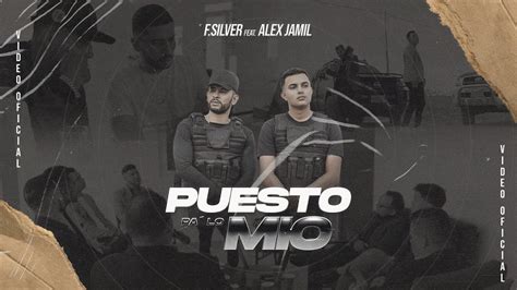 F Silver Puesto Pa Lo Mio Feat Alex Jamil Video Oficial YouTube