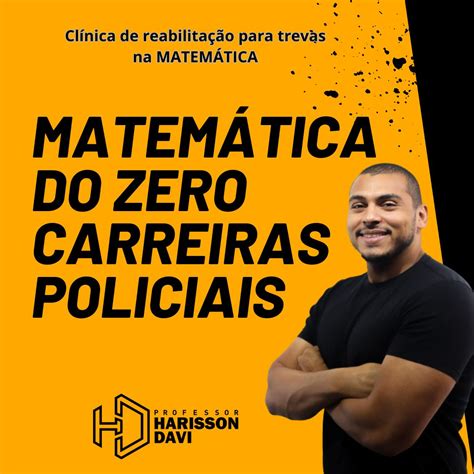 Matem Tica Do Zero Ao Avan Ado Carreiras Policiais Prof Harisson Davi