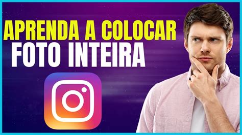 Como Colocar Foto Inteira No Instagram Youtube