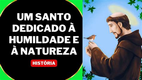 A Hist Ria De S O Francisco De Assis O Santo Da Simplicidade E Do Amor